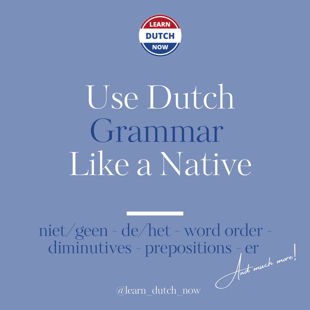 Use Dutch Grammar Like a Native – Learn Dutch Now